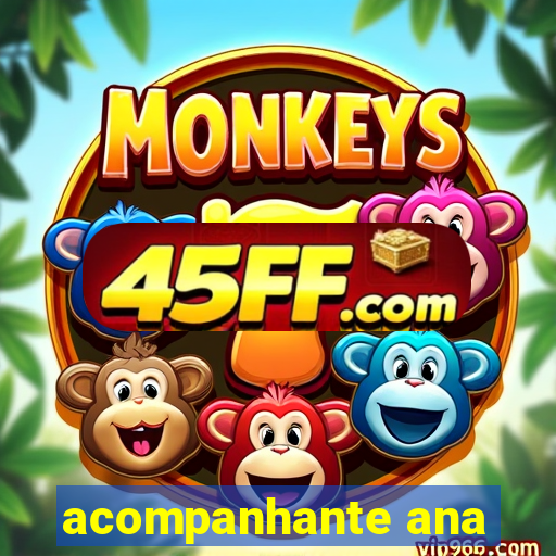 acompanhante ana